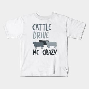 Cowboy Pun Cattle Drive Me Crazy Kids T-Shirt